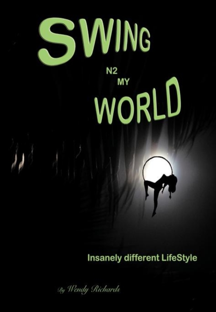 Swing N2 My World : Isanely Different Lifestyle, Hardback Book