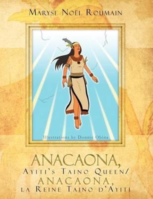 Anacaona, Ayiti's Taino Queen/Anacaona, La Reine Taino D'Ayiti, Paperback / softback Book