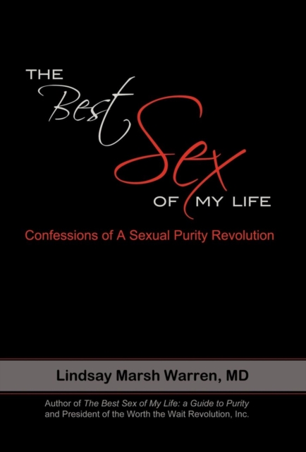 The Best Sex of My Life : Confessions of a Sexual Purity Revolution, Hardback Book