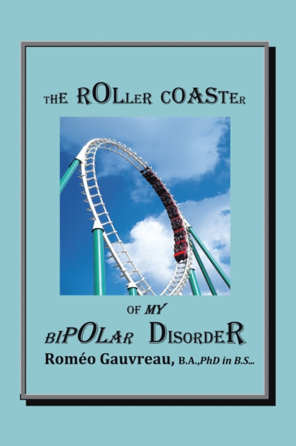 The Roller Coaster of My Bipolar Disorder, EPUB eBook