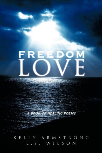 Freedom Love : A Book of Healing Poems, Paperback / softback Book