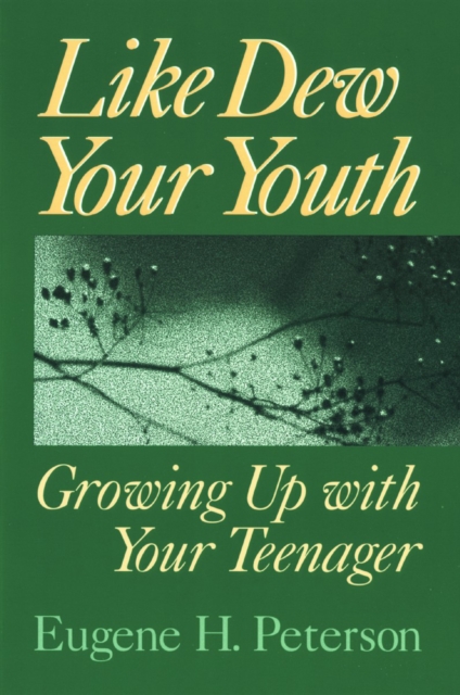 Like Dew Your Youth : Growing Up with Your Teenager, EPUB eBook