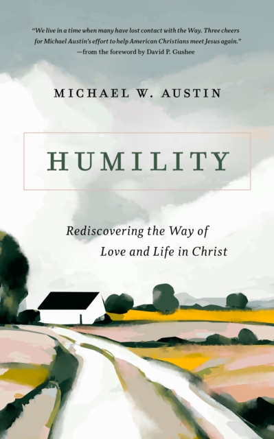 Humility : Rediscovering the Way of Love and Life in Christ, EPUB eBook