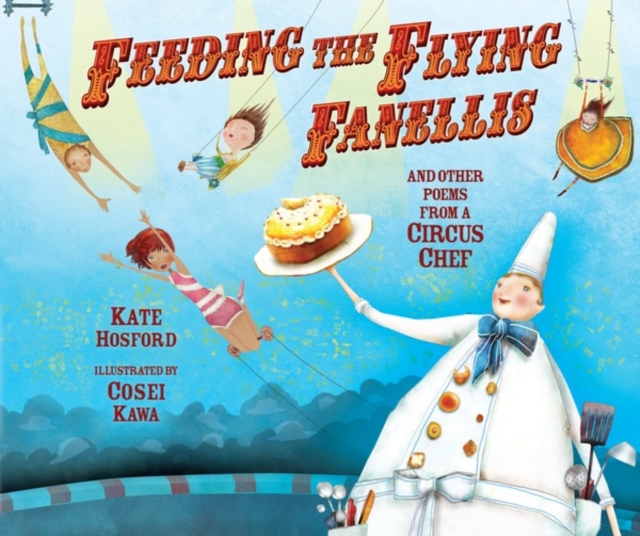 Feeding the Flying Fanellis : And Other Poems from a Circus Chef, PDF eBook