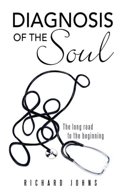 Diagnosis of the Soul : The Long Road to the Beginning, Paperback / softback Book