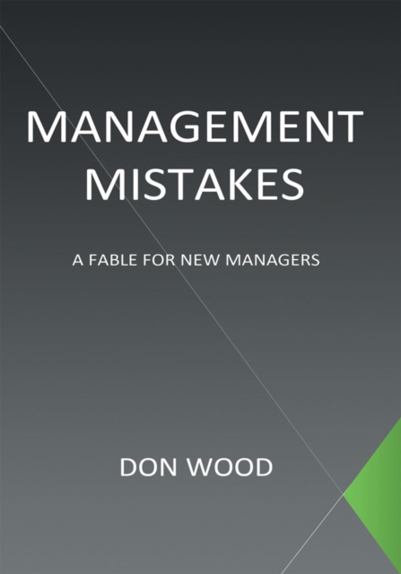 Management Mistakes : A Fable for New Managers, EPUB eBook