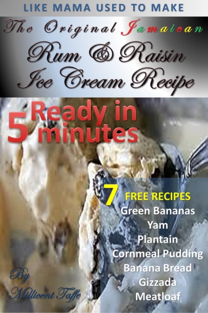 The  Original Jamaican Rum & Raisin Ice-cream (5 minutes) Recipe, PDF eBook