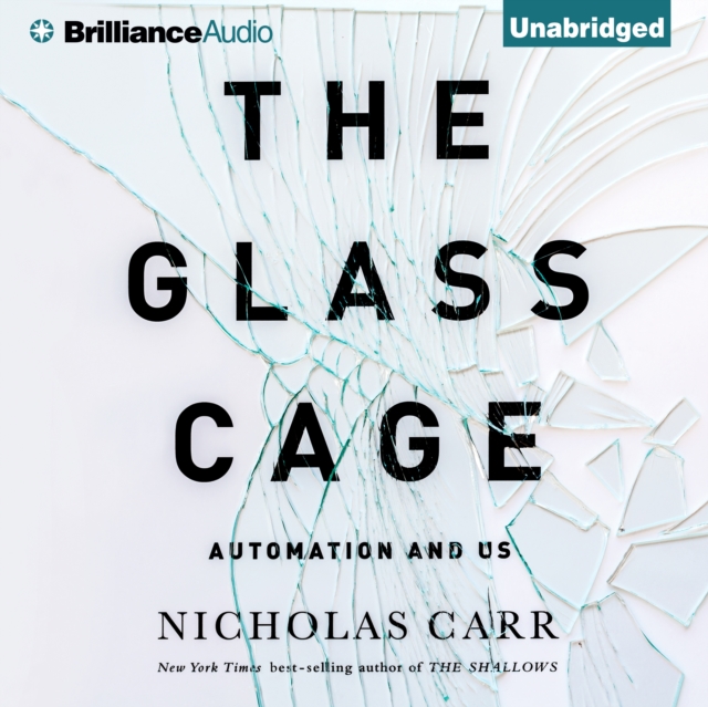 The Glass Cage : Automation and Us, eAudiobook MP3 eaudioBook