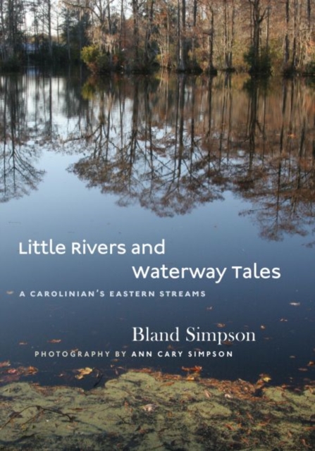 Little Rivers and Waterway Tales : A Carolinian's Eastern Streams, Hardback Book