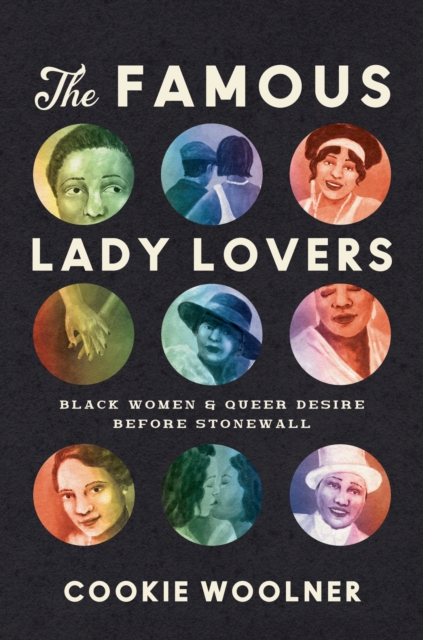 The Famous Lady Lovers : Black Women and Queer Desire before Stonewall, Hardback Book