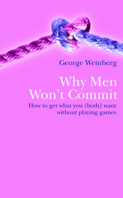 Why Men Won't Commit : How To Get What You (both) Want Without Playing Games, EPUB eBook