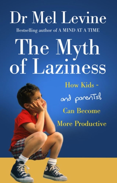 The Myth Of Laziness : How Kids - and Parents - Can Become More Productive, EPUB eBook