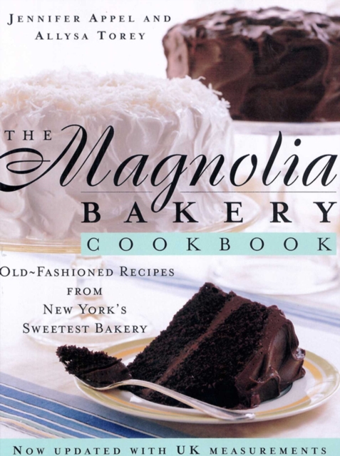 The Magnolia Bakery Cookbook : Old Fashioned Recipes From New York's Sweetest Bakery, EPUB eBook