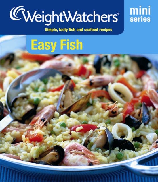 Weight Watchers Mini Series: Easy Fish : Simple, Tasty Fish and Seafood Recipes, Paperback Book