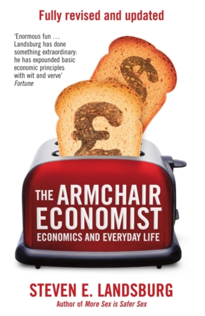 The Armchair Economist : Economics & Everyday Life, EPUB eBook