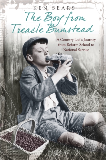 The Boy From Treacle Bumstead : A Country Lad's Journey From Reform School to National Service, Paperback / softback Book