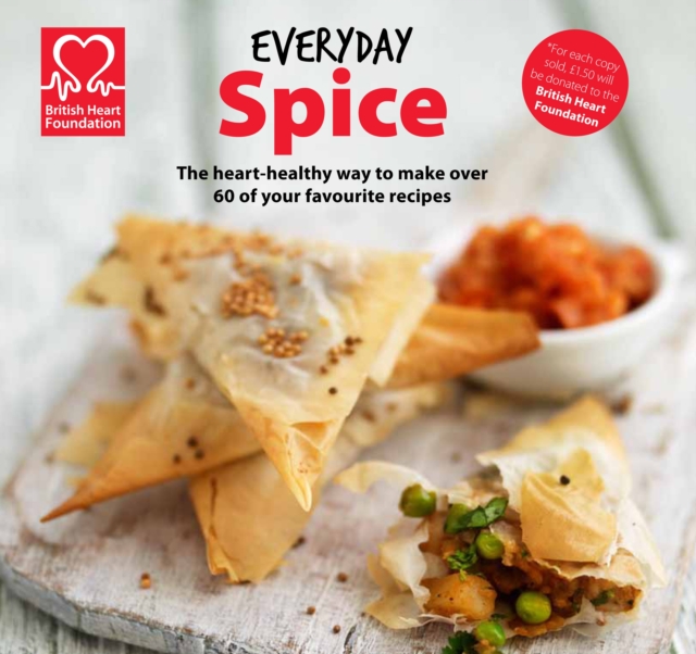 Everyday Spice : The heart-healthy way to make your favourite dishes, Hardback Book