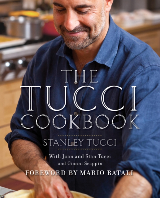 The Tucci Cookbook : Family, Friends and Food, Hardback Book