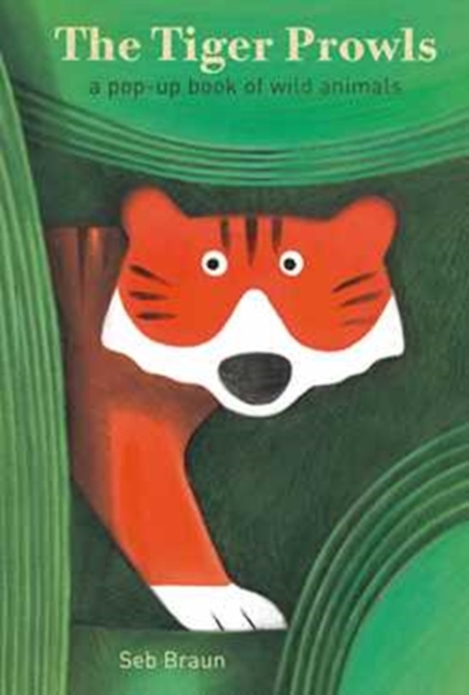 The Tiger Prowls: A Pop-up Book of Wild Animals, Hardback Book