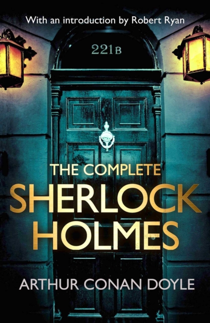 The Complete Sherlock Holmes : with an introduction from Robert Ryan, EPUB eBook