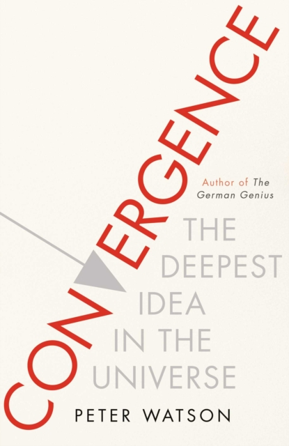 Convergence : The Deepest Idea in the Universe, Hardback Book