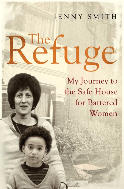 The Refuge : My Journey to the Safe House for Battered Women, EPUB eBook