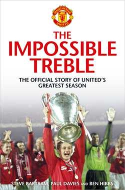 The Impossible Treble : The Official Story of United's Greatest Season, Paperback / softback Book