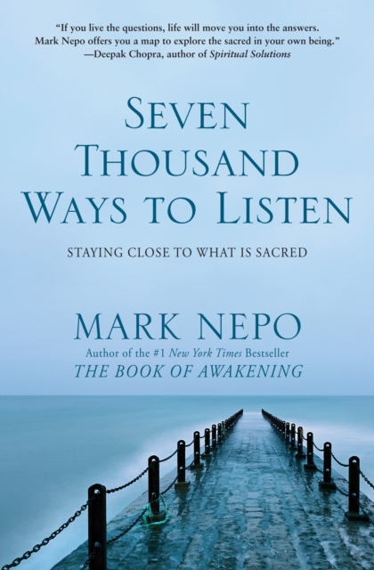 Seven Thousand Ways to Listen : Staying Close To What Is Sacred, Paperback / softback Book