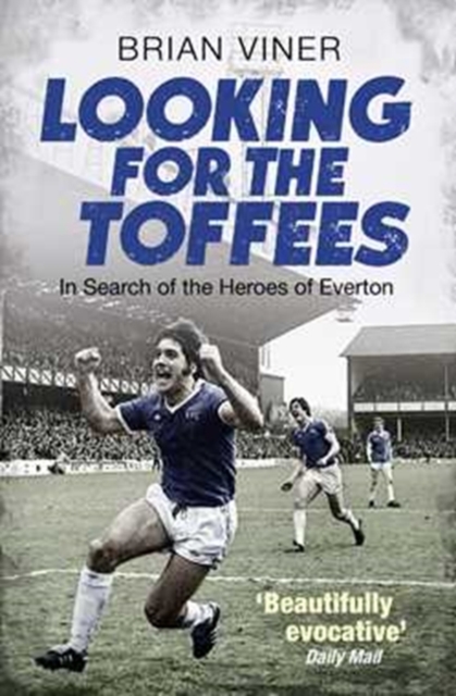 Looking for the Toffees : In Search of the Heroes of Everton, Paperback / softback Book