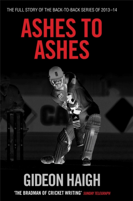 Ashes to Ashes : The Story of the Back-to-Back Series of 2013-14, EPUB eBook
