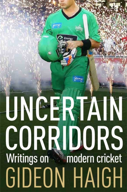 Uncertain Corridors : The Changing World of Cricket, Paperback / softback Book