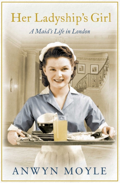 Her Ladyship's Girl : A Maid's Life in London, Paperback / softback Book