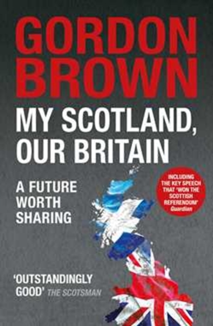 My Scotland, Our Britain : A Future Worth Sharing, Paperback / softback Book