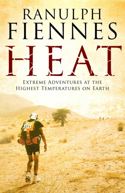 Heat : Extreme Adventures at the Highest Temperatures on Earth, Paperback / softback Book
