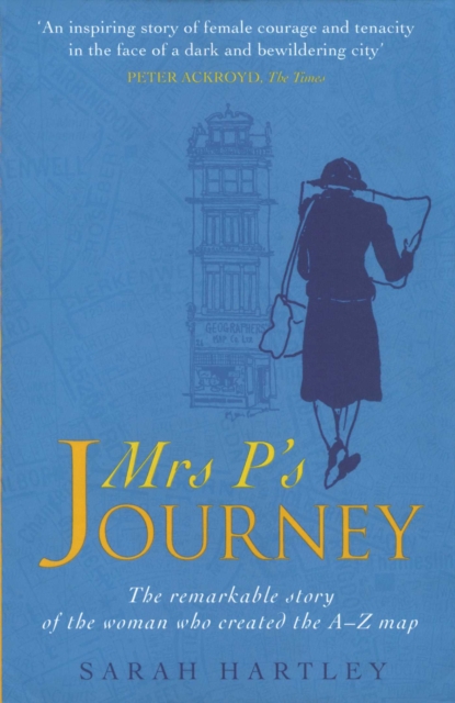 Mrs P's Journey : The Remarkable Story Of The Woman Who Created The A-z Map, EPUB eBook