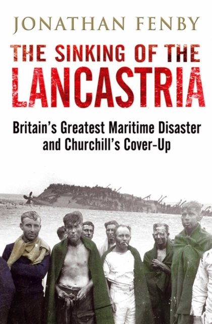 The Sinking of the Lancastria : Britain's Greatest Maritime Disaster and Churchill's Cover-Up, EPUB eBook