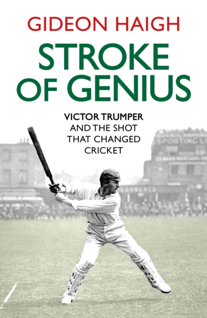 Stroke of Genius : Victor Trumper and the Shot that Changed Cricket, Hardback Book