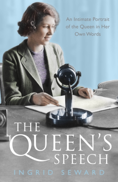 The Queen's Speech : An Intimate Portrait of the Queen in her Own Words, Paperback / softback Book