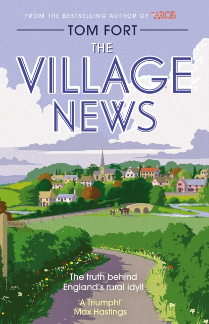The Village News : The Truth Behind England's Rural Idyll, Paperback / softback Book