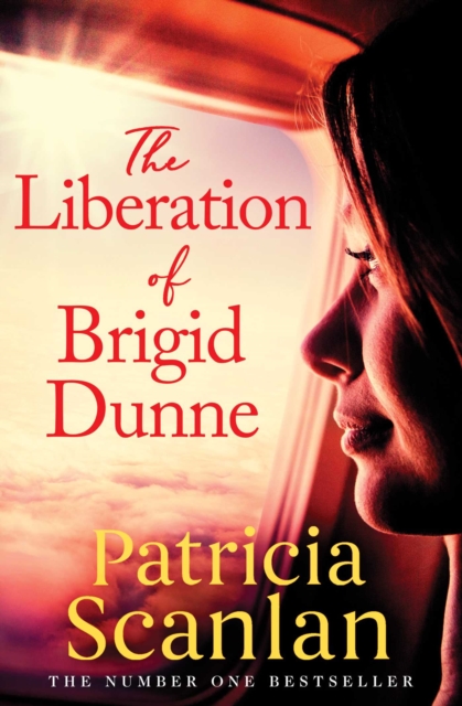 The Liberation of Brigid Dunne : Warmth, wisdom and love on every page - if you treasured Maeve Binchy, read Patricia Scanlan, EPUB eBook