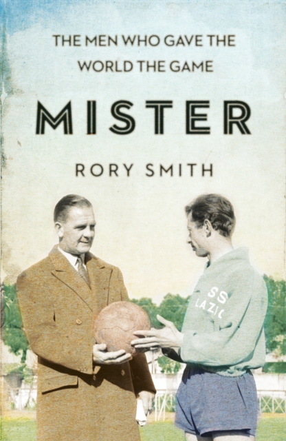 Mister : The Men Who Gave The World The Game, Hardback Book