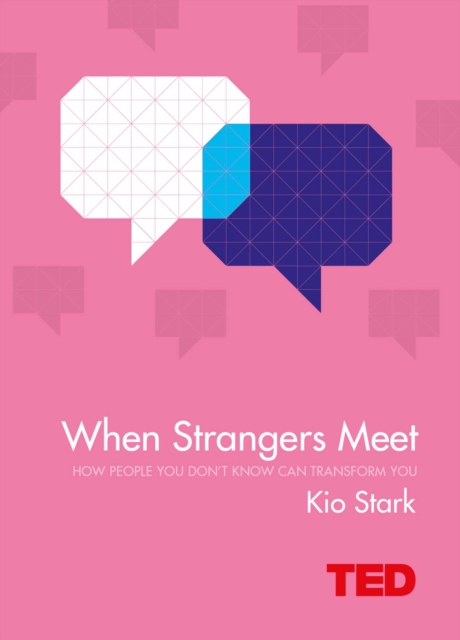 When Strangers Meet : How People You Don't Know Can Transform You, EPUB eBook