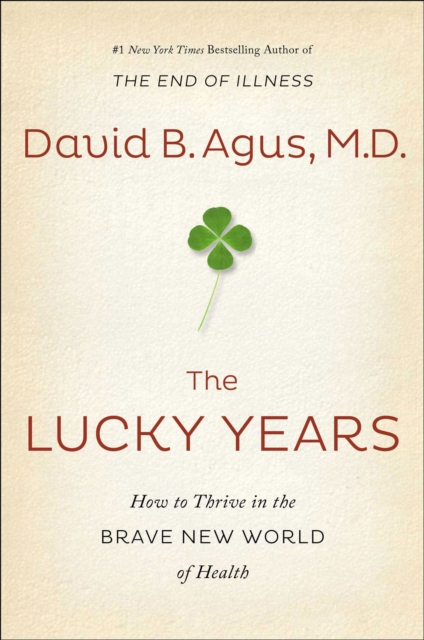 The Lucky Years : How to Thrive in the Brave New World of Health, Paperback / softback Book