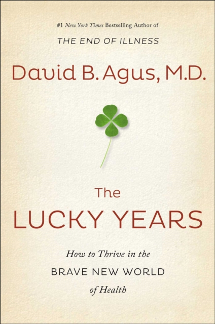 The Lucky Years : How to Thrive in the Brave New World of Health, EPUB eBook