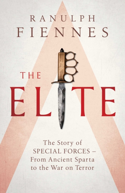 The Elite : The Story of Special Forces - From Ancient Sparta to the War on Terror, Hardback Book
