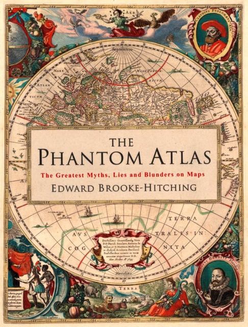The Phantom Atlas : The Greatest Myths, Lies and Blunders on Maps, EPUB eBook