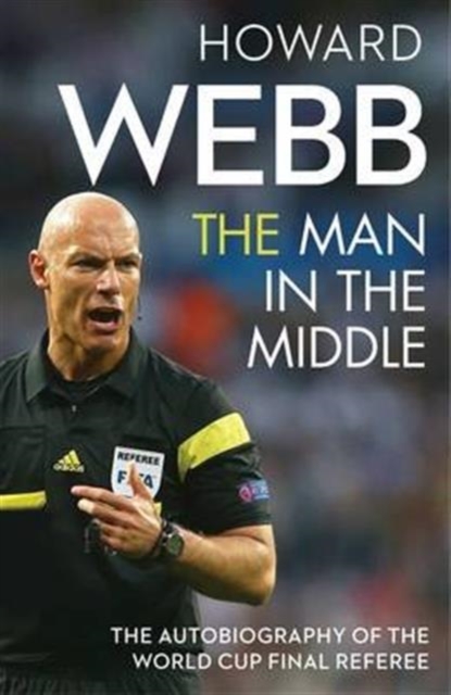The Man in the Middle : The Autobiography of the World Cup Final Referee, Hardback Book