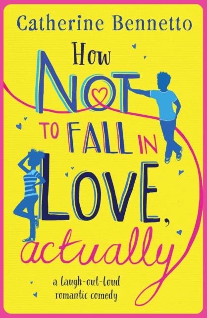 How Not to Fall in Love, Actually : A feel-good, laugh-out-loud rom com, EPUB eBook