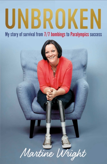 Unbroken : My story of survival from 7/7 Bombings to Paralympic success, Hardback Book