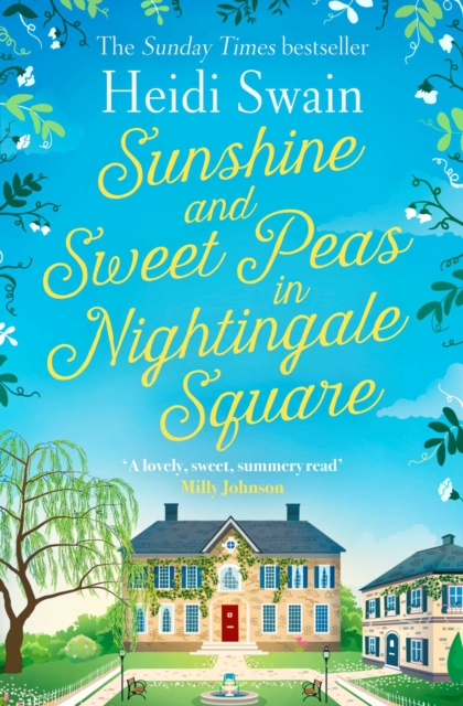 Sunshine and Sweet Peas in Nightingale Square : 'Pour out the Pimm's, pull out the deckchair and lose yourself in this lovely, sweet, summery story!' MILLY JOHNSON, EPUB eBook